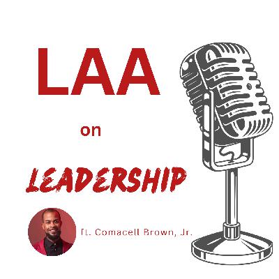 LAA: On Leadership - Comacell Brown, Jr.