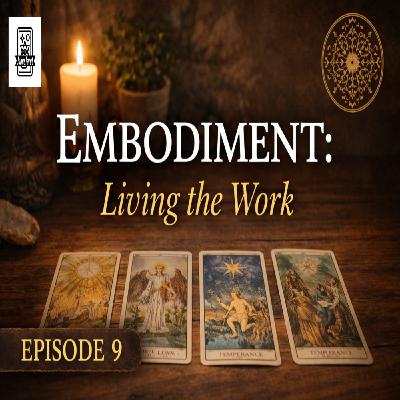 Embodiment: Living the Work Episode 9
