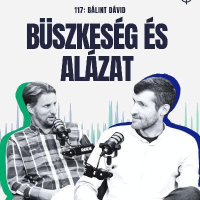 117: Büszkeség és alázat - beszélgetés Bálint Dáviddal