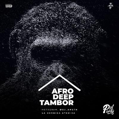 AfroHouse Tambor & Deep La Hormiga Atomica Dj Ameth