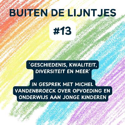 #13 | ´Geschiedenis, kwaliteit, diversiteit en meer' - in gesprek met Michel Vandenbroeck over opvoeding en onderwijs aan jonge kinderen