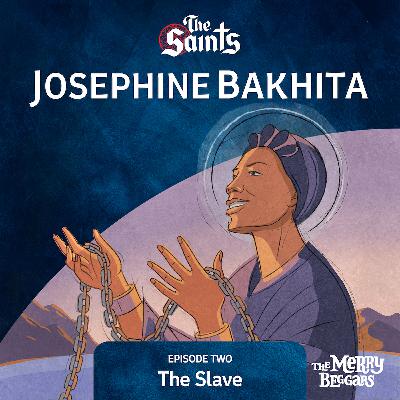 Josephine Bakhita: Episode Two Josephine Bakhita: Episode Two