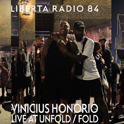 Liberta Radio 84 With Vinicius Honorio -  Live at Fold / UNFOLD CIV