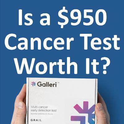 31. A $950 Cancer Test: Is It Worth It?