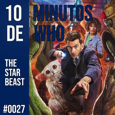 #027 10 MINUTOS DE WHO! The Star Beast.
