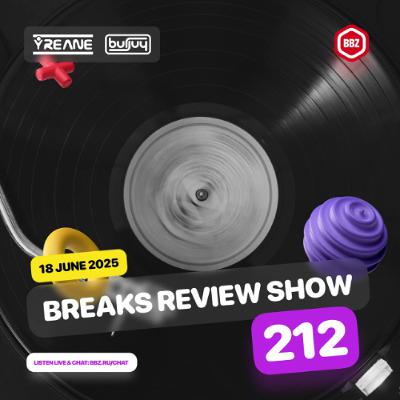 Breaks Review Show 212 @ BBZRS (18 June 2025)