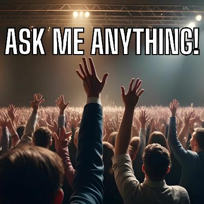 AMA - Ask Me Anything!
