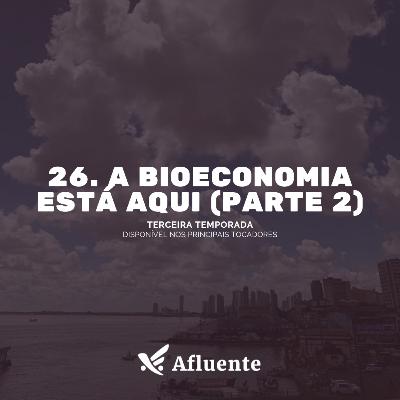 26. A bioeconomia está aqui. Parte 2 - Natureza e sociedade