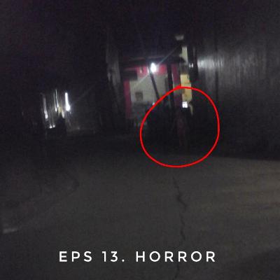 EPS 13. HORROR EPS 13. HORROR