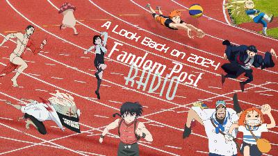Fandom Post Radio Episode 151: A Look Back on 2024 Fandom Post Radio Episode 151: A Look Back on 2024