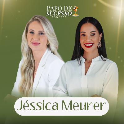 #58 Jéssica Meurer Ferreira | Como construir hábitos e rotinas de Sucesso #58 Jéssica Meurer Ferreira | Como construir hábitos e rotinas de Sucesso