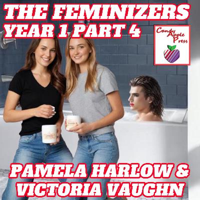 The Feminizers Year 1, Part 4
