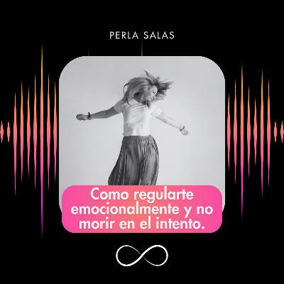 Como regularte emocionalmente y no morir en el intento. Como regularte emocionalmente y no morir en el intento.