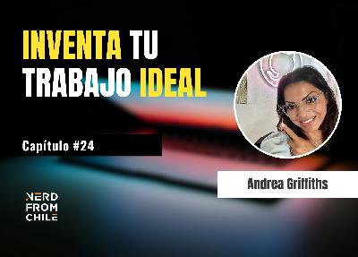 Nerd From Chile Podcast #24: Andrea Griffiths Nerd From Chile Podcast #24: Andrea Griffiths
