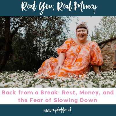 Back from a Break: Rest, Money, and the Fear of Slowing Down