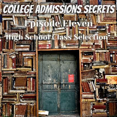 High School Class Selection - College Admissions Secrets - Ep:11