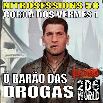 Coroa dos Vermes 01 - O Barão das Drogas - Legião RPG - 2d6WORLD PbtA - NITROSESSIONS 58 Coroa dos Vermes 01 - O Barão das Drogas - Legião RPG - 2d6WORLD PbtA - NITROSESSIONS 58