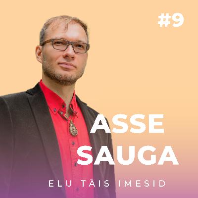 #9 ASSE SAUGA. Elu täis imesid. #9 ASSE SAUGA. Elu täis imesid.