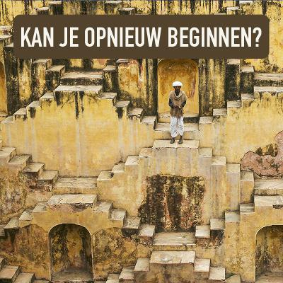 Aflevering 20 - Kan je opnieuw beginnen?