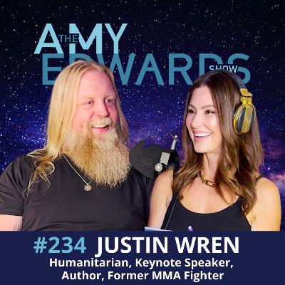 234 - Before the Wedding: How We Built a Marriage Rooted in Truth & Love, with Justin Wren, Humanitarian, Keynote Speaker, Former MMA Fighter