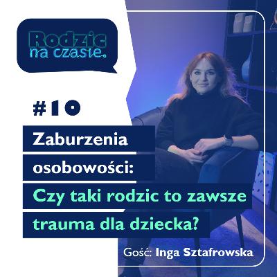 #10 Zaburzenia osobowości: Czy taki rodzic to zawsze trauma dla dziecka?