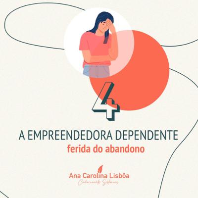 Ferida de Abandono - Empreendedora Dependente