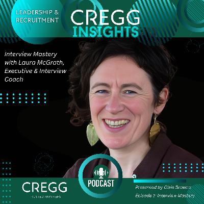Interview Mastery with Laura McGrath, Leadership and Interview Coach