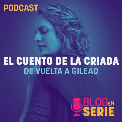 514. El Cuento de la Criada: De Vuelta a Gilead