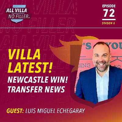 ASTON VILLA NEWS! LUIS MIGUEL ECHEGARAY ON NEWCASTLE WIN, TRANSFERS & MORE ASTON VILLA NEWS! LUIS MIGUEL ECHEGARAY ON NEWCASTLE WIN, TRANSFERS & MORE
