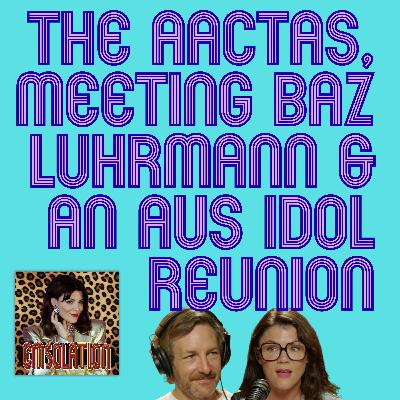 The AACTAs, Meeting Baz Luhrmann & An Aus Idol Reunion The AACTAs, Meeting Baz Luhrmann & An Aus Idol Reunion