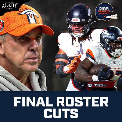 FINAL ROSTER: Reacting to the Denver Broncos’ final 53-man roster and the SHOCKING cuts