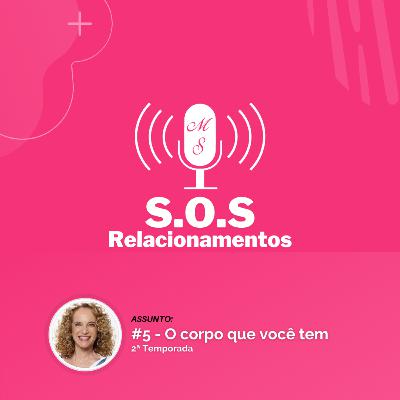Posdcast #5 - Temporada 2 - S.O.S Relacionamentos