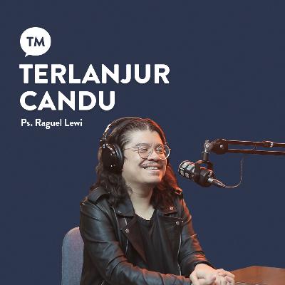 KOK BISA KECANDUAN??? GIMANA LEPASNYA? | Ps. Raguel Lewi | TM Podcast
