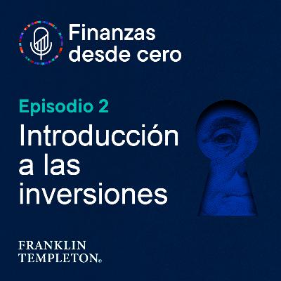 T1 - Episodio 2 | Introducción a las inversiones T1 - Episodio 2 | Introducción a las inversiones