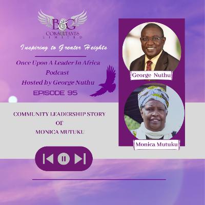Community Leadership Story of Monica Mutuku Community Leadership Story of Monica Mutuku
