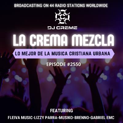 Episode 2550: La Crema Mezcla #2550