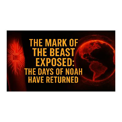 The Mark Of The Beast Exposed: The Days Of Noah Have Returned