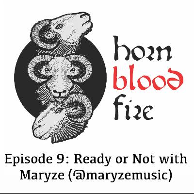 Episode 9: Ready or Not with Maryze (@maryzemusic) Episode 9: Ready or Not with Maryze (@maryzemusic)