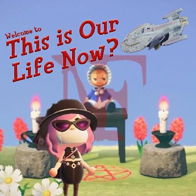 8. This is Our Life Now?