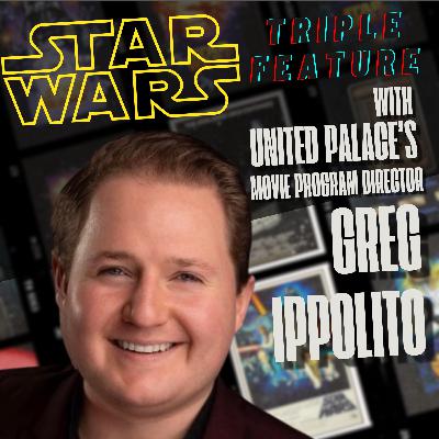 #033 STAR WARS TRIPLE FEATURE, Pt. 1 with GREG IPPOLITO — The United Palace 95th Anniversary, The Miranda Family Fund, Loew’s Wonder Theatres, Movie Palaces.
