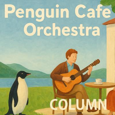 Penguin Cafe Orchestra: Echoes of an Imaginary Paradise Penguin Cafe Orchestra: Echoes of an Imaginary Paradise