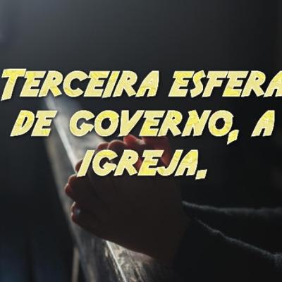 A terceira esfera de governo: A igreja