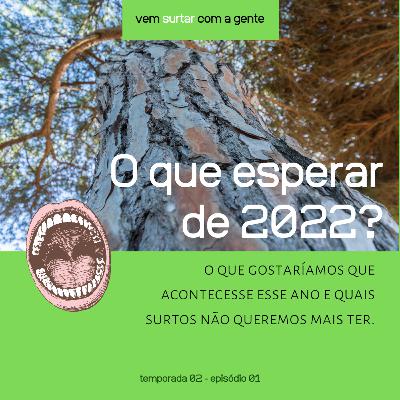 O que esperar de 2022 e os surtos que não aguentamos mais ter! O que esperar de 2022 e os surtos que não aguentamos mais ter!
