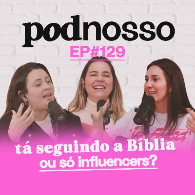 COMO EU SEI SE ESTÃO PREGANDO A VERDADE? | PODNOSSO #129