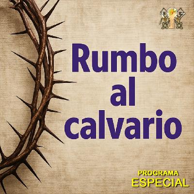 Rumbo al Calvario Rumbo al Calvario