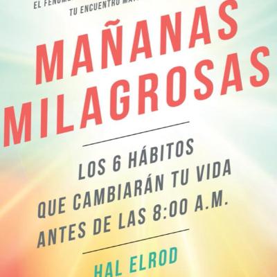 Mañanas Milagrosas (Hal Elrod) - Audio Resumen