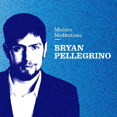 Modern Meditations: Bryan Pellegrino