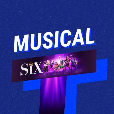 SIX ! The musical