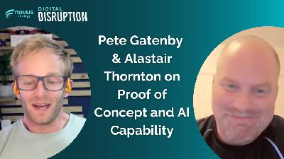 Pete Gatenby & Alastair Thornton on Proof of Concept and AI Capability Pete Gatenby & Alastair Thornton on Proof of Concept and AI Capability