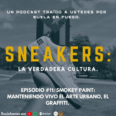 SNEAKERS: LA VERDADERA CULTURA EP#11: Smokey Paint: Manteniendo vivo el arte urbano, el Graffiti. SNEAKERS: LA VERDADERA CULTURA EP#11: Smokey Paint: Manteniendo vivo el arte urbano, el Graffiti.